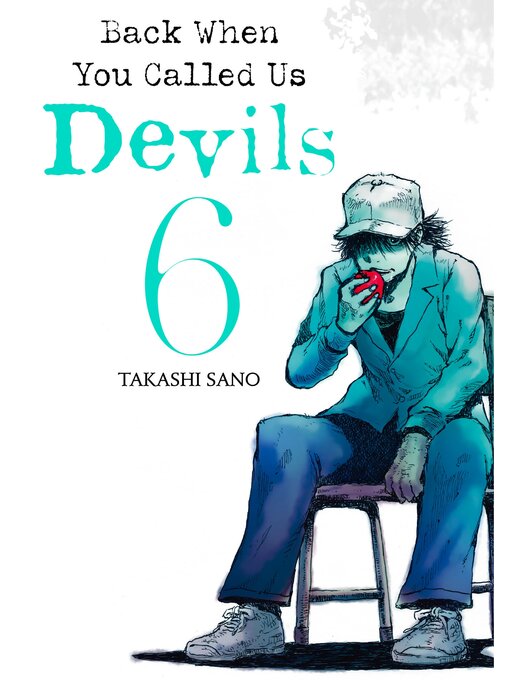 Title details for Back When You Called Us Devils, Volume 6 by Takashi Sano - Available